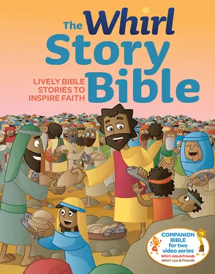 La Bible de l'histoire du tourbillon : Histoires bibliques vivantes pour inspirer la foi, édition familiale - The Whirl Story Bible: Lively Bible Stories to Inspire Faith, Family Edition