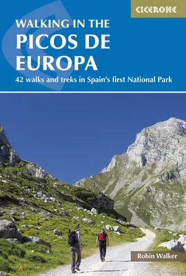 Walking in the Picos de Europa : 42 Walks and Treks in Spain's First National Park (Randonnée dans les Pics d'Europe : 42 promenades et randonnées dans le premier parc national d'Espagne) - Walking in the Picos de Europa: 42 Walks and Treks in Spain's First National Park