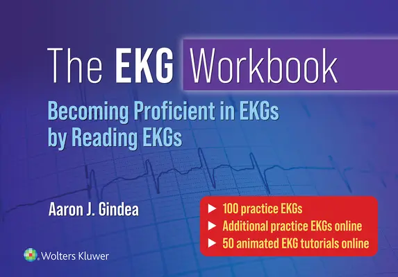 The EKG Workbook : Devenir compétent dans la lecture des électrocardiogrammes en lisant les électrocardiogrammes - The EKG Workbook: Becoming Proficient in Reading EKGs by Reading EKGs