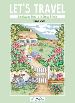 Voyageons : Motifs de paysages au point de croix - Let's Travel: Landscape Motifs in Cross Stitch