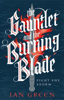 Le Gantelet et la Lame Ardente : Fight the Storm Volume 2 - The Gauntlet and the Burning Blade: Fight the Storm Volume 2