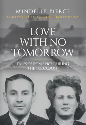 L'amour sans lendemain : Histoires de romance pendant l'Holocauste - Love with No Tomorrow: Tales of Romance During the Holocaust