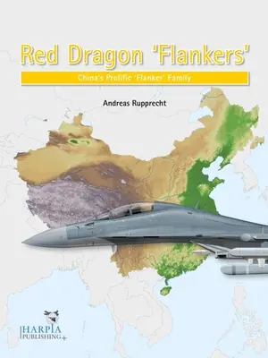 Les « flankers » du dragon rouge : La famille prolifique des « Flankers » chinois - Red Dragon 'Flankers': China's Prolific 'Flanker' Family