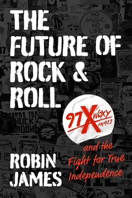 L'avenir du rock and roll : 97X WOXY et la lutte pour la véritable indépendance - The Future of Rock and Roll: 97X WOXY and the Fight for True Independence