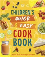 Livre de cuisine rapide et facile pour les enfants - plus de 60 recettes simples - Children's Quick & Easy Cookbook - Over 60 Simple Recipes