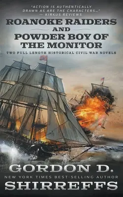 Roanoke Raiders et Powder Boy of the Monitor : Deux longs romans historiques sur la guerre de Sécession - Roanoke Raiders and Powder Boy of the Monitor: Two Full Length Historical Civil War Novels