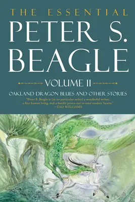 L'essentiel de Peter S. Beagle, volume 2 : Oakland Dragon Blues et autres histoires - The Essential Peter S. Beagle, Volume 2: Oakland Dragon Blues and Other Stories