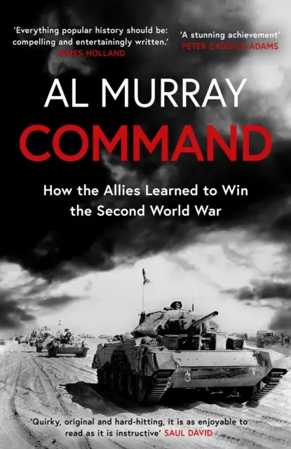 Commandement - Comment les Alliés ont appris à gagner la Seconde Guerre mondiale - Command - How the Allies Learned to Win the Second World War