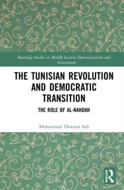 La révolution tunisienne et la transition démocratique : Le rôle d'al-Nahdah - The Tunisian Revolution and Democratic Transition: The Role of al-Nahdah