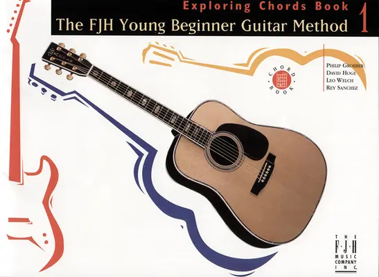 La Méthode de Guitare pour Jeunes Débutants, Exploration des Accords Livre 1 - The Fjh Young Beginner Guitar Method, Exploring Chords Book 1