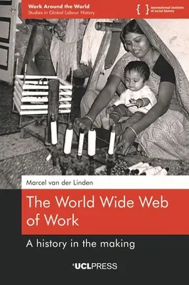 La toile mondiale du travail : Une histoire en devenir - The World Wide Web of Work: A history in the making