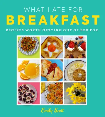 Ce que j'ai mangé au petit déjeuner : Des aliments qui valent la peine de sortir du lit - What I Ate for Breakfast: Food Worth Getting Out of Bed for