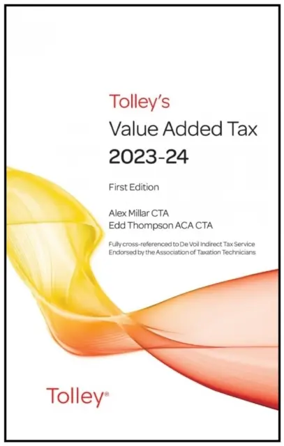 Tolley's Value Added Tax 2023-24 (comprend la première et la deuxième édition) - (comprend la première et la deuxième édition) - Tolley's Value Added Tax 2023-24 (includes First and Second editions) - (includes First and Second editions)