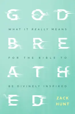 Godbreathed : Ce que signifie réellement l'inspiration divine de la Bible - Godbreathed: What It Really Means for the Bible to Be Divinely Inspired