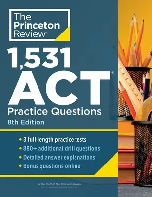 1,531 ACT Practice Questions, 8ème édition : Exercices supplémentaires et préparation pour un excellent score - 1,531 ACT Practice Questions, 8th Edition: Extra Drills & Prep for an Excellent Score