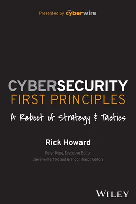 Les premiers principes de la cybersécurité : Un renouveau de la stratégie et de la tactique - Cybersecurity First Principles: A Reboot of Strategy and Tactics