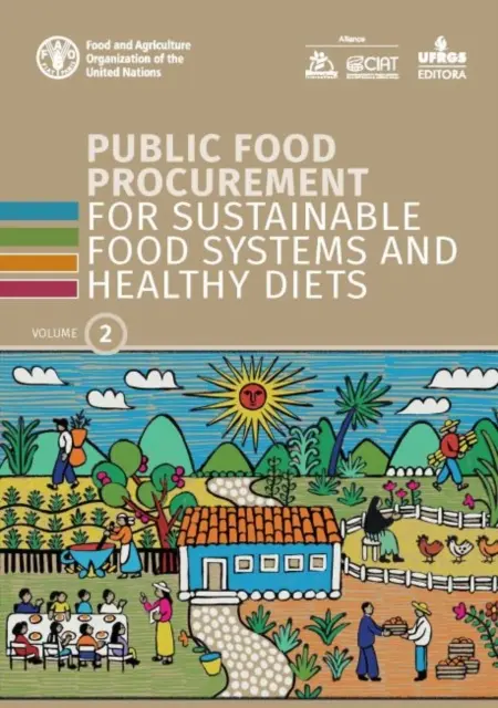 Les marchés publics de denrées alimentaires pour des systèmes alimentaires durables et des régimes alimentaires sains - Vol. 2 - Public food procurement for sustainable food systems and healthy diets - Vol. 2