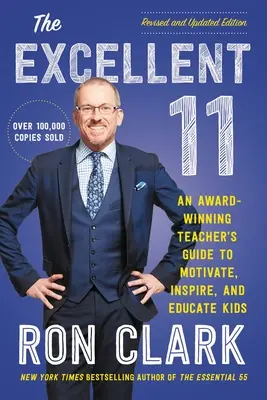 The Excellent 11 : An Award-Winning Teacher's Guide to Motivate, Inspire, and Educate Kids (L'excellent 11 : le guide d'un enseignant primé pour motiver, inspirer et éduquer les enfants) - The Excellent 11: An Award-Winning Teacher's Guide to Motivate, Inspire, and Educate Kids