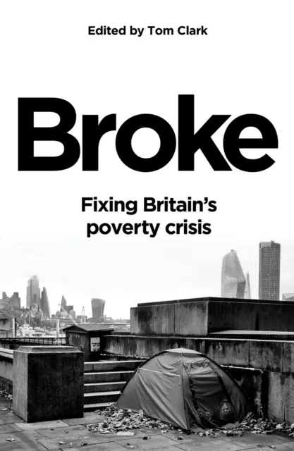 Broke - Résoudre la crise de la pauvreté en Grande-Bretagne - Broke - Fixing Britain's poverty crisis