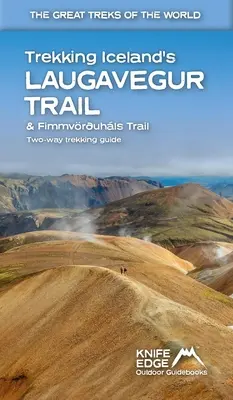 Trekking Iceland's Laugavegur Trail & Fimmvruhls Trail : Guide des deux chemins - Trekking Iceland's Laugavegur Trail & Fimmvruhls Trail: Two-Way Guidebook