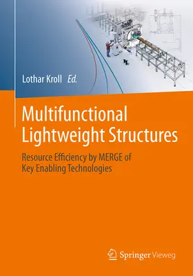 Structures légères multifonctionnelles : Efficacité des ressources grâce à la fusion de technologies habilitantes clés - Multifunctional Lightweight Structures: Resource Efficiency by Merge of Key Enabling Technologies