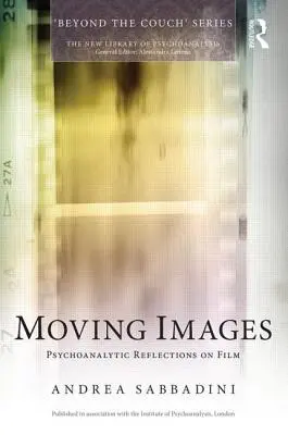 Images en mouvement : Réflexions psychanalytiques sur le cinéma - Moving Images: Psychoanalytic reflections on film