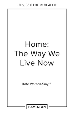 La maison : la façon dont nous vivons aujourd'hui : Petite maison, travail à domicile, maison louée - Home: The Way We Live Now: Small Home, Work from Home, Rented Home