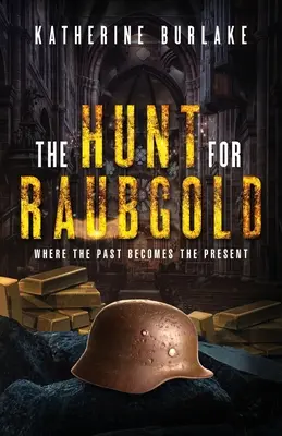 La chasse à Raubgold : Quand le passé devient le présent - The Hunt for Raubgold: Where the Past Becomes the Present