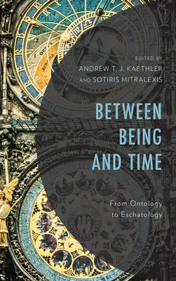 Entre l'être et le temps : De l'ontologie à l'eschatologie - Between Being and Time: From Ontology to Eschatology