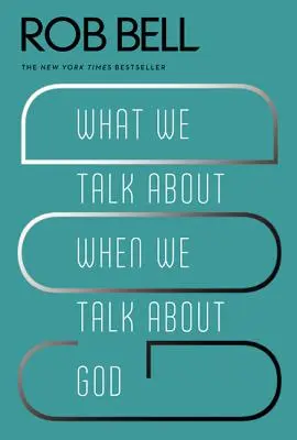 Ce dont nous parlons quand nous parlons de Dieu - What We Talk about When We Talk about God