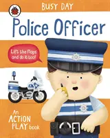 Journée d'occupation : Busy Day : Policier - Un livre de jeux d'action - Busy Day: Police Officer - An action play book