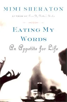 Manger mes mots : Un appétit pour la vie - Eating My Words: An Appetite for Life