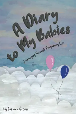 Un journal pour mes bébés: : L'expérience de la perte de grossesse - A Diary for My Babies:: Journeying Through Pregnancy Loss