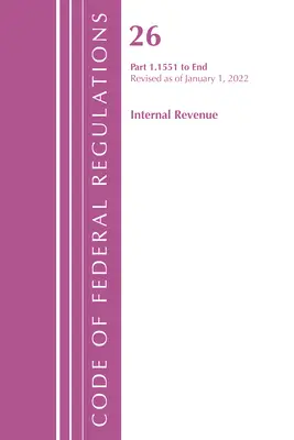 Code of Federal Regulations, Title 26 Internal Revenue 1.1551-End, Revised as of April 1, 2022 (Office of the Federal Register (U S ))