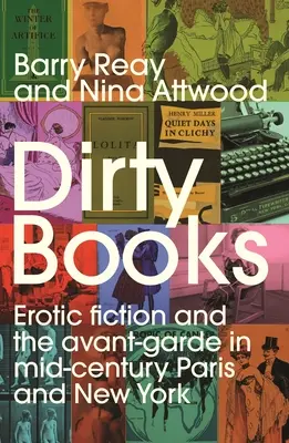 Dirty Books : La fiction érotique et l'avant-garde dans le Paris et le New York du milieu du siècle dernier - Dirty Books: Erotic Fiction and the Avant-Garde in Mid-Century Paris and New York