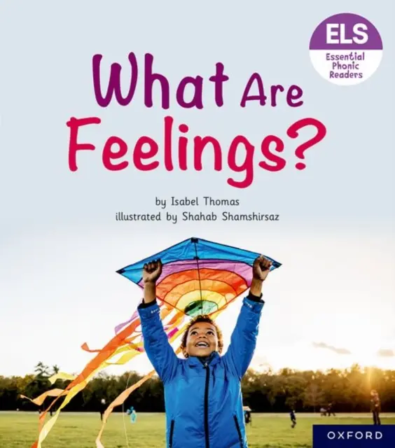 Lettres et sons essentiels : Lecteurs phoniques essentiels : Oxford Reading Level 5 : Qu'est-ce que les sentiments ? - Essential Letters and Sounds: Essential Phonic Readers: Oxford Reading Level 5: What Are Feelings?