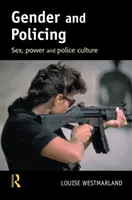 Genre et police - Sexe, pouvoir et culture policière (Westmarland Louise (The Open University UK)) - Gender and Policing - Sex, power and police culture (Westmarland Louise (The Open University UK))