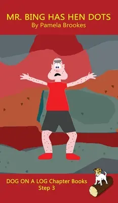 Mr. Bing Has Hen Dots Chapter Book : Les livres de phonétique sonore aident les lecteurs en développement, y compris les élèves dyslexiques, à apprendre à lire (étape 3 d'un système). - Mr. Bing Has Hen Dots Chapter Book: Sound-Out Phonics Books Help Developing Readers, including Students with Dyslexia, Learn to Read (Step 3 in a Syst