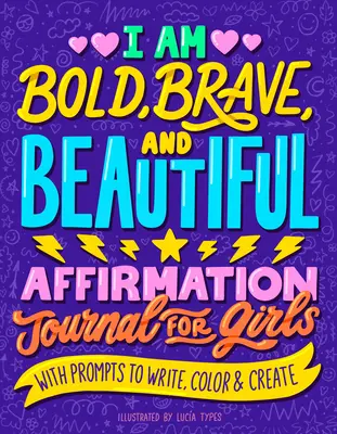 Je suis audacieuse, courageuse et belle : Journal d'affirmation pour les filles - I Am Bold, Brave, and Beautiful: Affirmation Journal for Girls