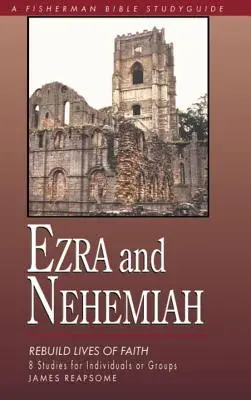 Esdras et Néhémie : Reconstruire des vies de foi - Ezra & Nehemiah: Rebuilding Lives of Faith