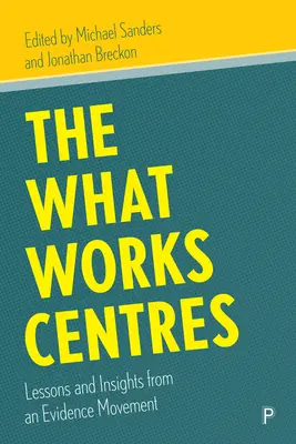 Les centres What Works : Leçons et perspectives d'un mouvement fondé sur l'évidence - The What Works Centres: Lessons and Insights from an Evidence Movement