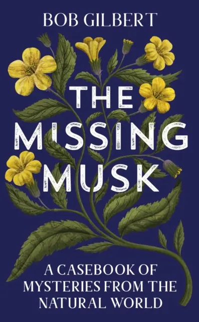 Missing Musk - Un recueil de mystères du monde naturel - Missing Musk - A Casebook of Mysteries from the Natural World