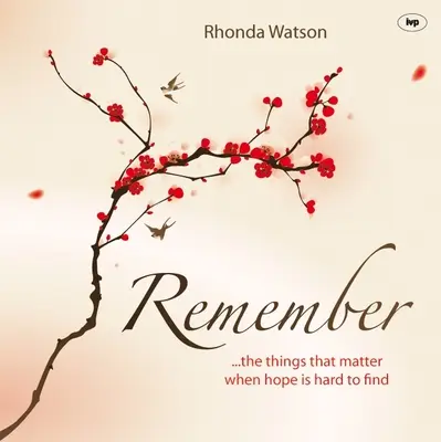 Souvenez-vous : ...les choses qui comptent quand l'espoir est difficile à trouver - Remember: ..the Things That Matter When Hope Is Hard to Find