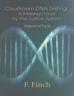 Les tests ADN en salle d'audience : Exposé des faits - Courtroom DNA Testing: Expos of Facts