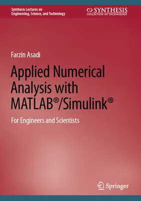 Analyse numérique appliquée avec Matlab(r)/Simulink(r) : Pour les ingénieurs et les scientifiques - Applied Numerical Analysis with Matlab(r)/Simulink(r): For Engineers and Scientists