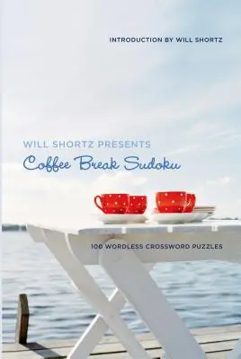 Will Shortz présente Coffee Break Sudoku : 100 mots croisés sans paroles - Will Shortz Presents Coffee Break Sudoku: 100 Wordless Crossword Puzzles