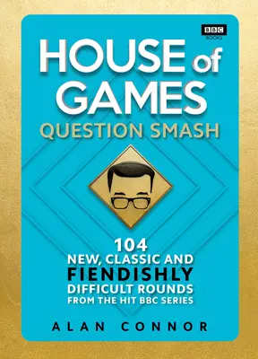 House of Games - Question Smash : 104 tours nouveaux, classiques et diaboliquement difficiles - House of Games - Question Smash: 104 New, Classic and Fiendishly Difficult Rounds