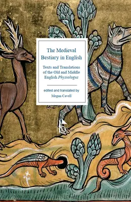 Le Bestiaire médiéval en anglais : Textes et traductions du Physiologus en anglais ancien et moyen - The Medieval Bestiary in English: Texts and Translations of the Old and Middle English Physiologus