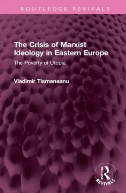 La crise de l'idéologie marxiste en Europe de l'Est : La pauvreté de l'utopie - The Crisis of Marxist Ideology in Eastern Europe: The Poverty of Utopia