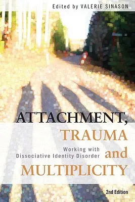 Attachement, traumatisme et multiplicité : Travailler avec le trouble dissociatif de l'identité - Attachment, Trauma and Multiplicity: Working with Dissociative Identity Disorder